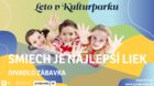 Leto v Kulturparku 2025 - Detské divadielko: Divadlo ZáBaVKa - Smiech je najlepší liek