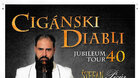 Cigánski diabli - Jubileum tour 40 