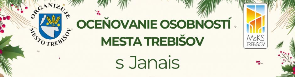 OCEŇOVANIE OSOBNOSTÍ MESTA TREBIŠOV A ADVENTNÝ VEČER S JANAIS