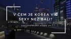 V čem je Korea víc sexy než Bali?