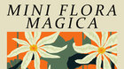 Mini Flora Magica (workshop)