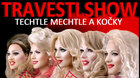 TRAVESTI SHOW - TECHTLE MECHTLE A KOČKY - ŠULIN RŮŽ