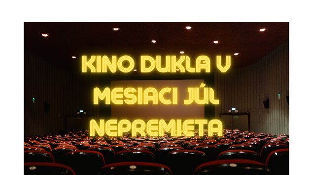Kino Dukla v mesiaci júl nepremieta