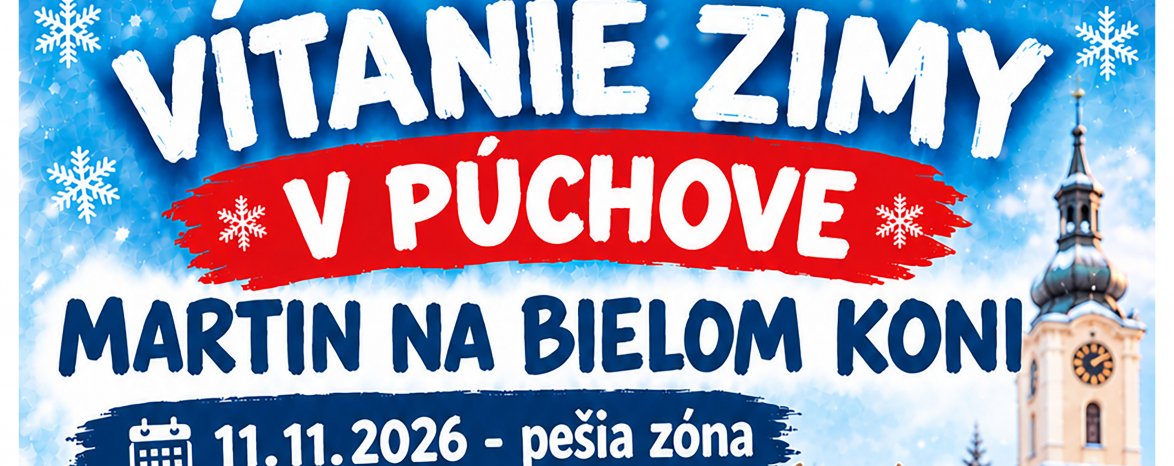 VÍTANIE ZIMY V PÚCHOVE -  MARTIN NA BIELOM KONI 2026