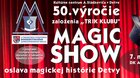 OSLAVA MAGICKEJ HISTÓRIE DETVY – 50. VÝROČIE ZALOŽENIA „TRIK KLUBU“