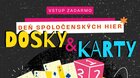 Deň spoločenských hier - DOSKY A KARTY