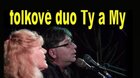 Folkové duo Ty a My