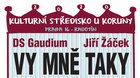 12. 11. 2020 v 19,00 * Vy mě taky !  DS Gaudium / Jiří Žáček