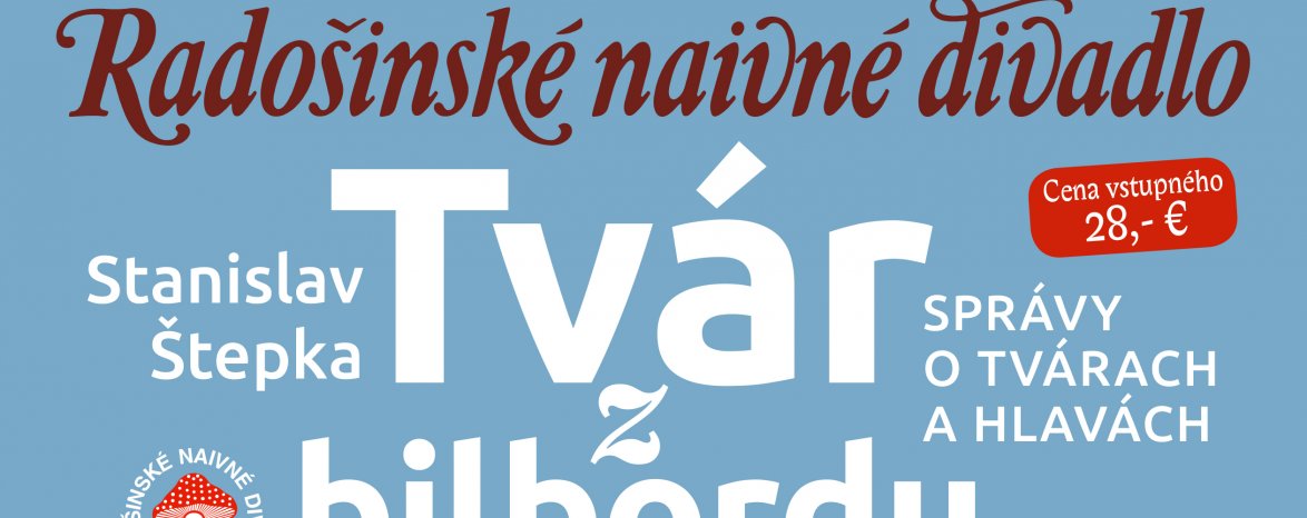 RADOŠINSKÉ NAIVNÉ DIVADLO: TVÁR Z BILBORDU / 16.30 h 