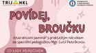 Povídej, broučku