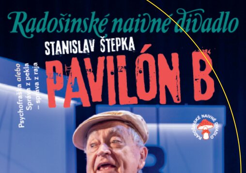 Pavilón B - Radošinské naivné divadlo 