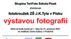 Výstava fotografií - FOTOKROUŽEK ZŠ J.K.TYLA V PÍSKU