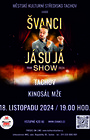 Švanci show - JÁ SU JÁ