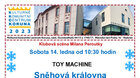 14. ledna 2023 od 10.30 hod. * SNĚHOVÁ KRÁLOVNA, divadlo Toy Machine