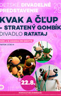 Detské divadelné predstavenie KVAK A ČĽUP - STRATENÝ GOMBÍK / DIVADLO RATATAJ
